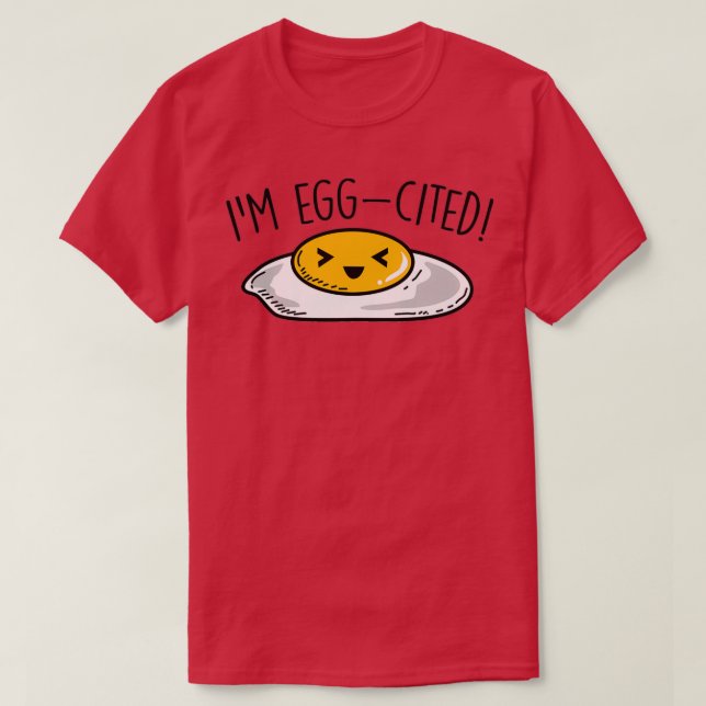 Fried egg excited Im Eggcited T-Shirt (Design vorne)