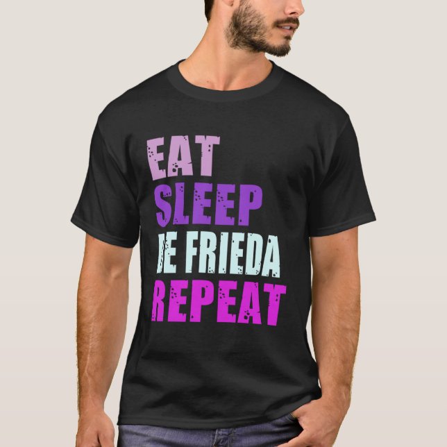Frieda Eat Sleep Be Repeat Frieda T-Shirt (Vorderseite)