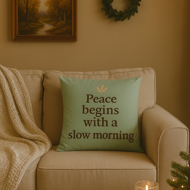 Frieden beginnt mit einem langsamen Morgen - Kisse Kissen (Cozy Peace begin with a slow morning quotes Throw pillow)