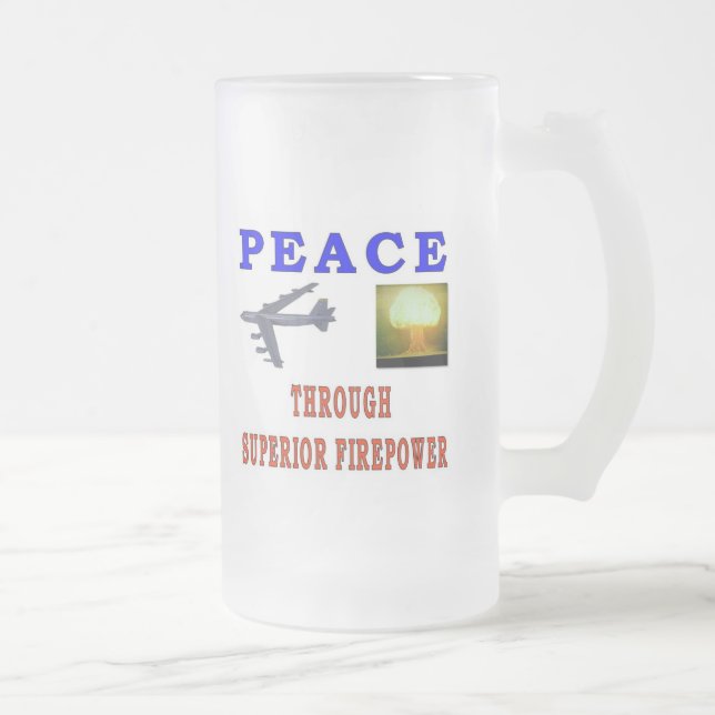 FRIEDEN DURCH DIE SUPERIOR FIREPOWER MATTGLAS BIERGLAS (Rechts)