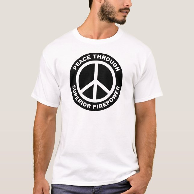 Frieden durch überlegene Feuerkraft T-Shirt (Vorderseite)