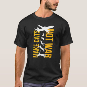 Frieden ich mache Katzen nicht Krieg ich Anti-Krie T-Shirt