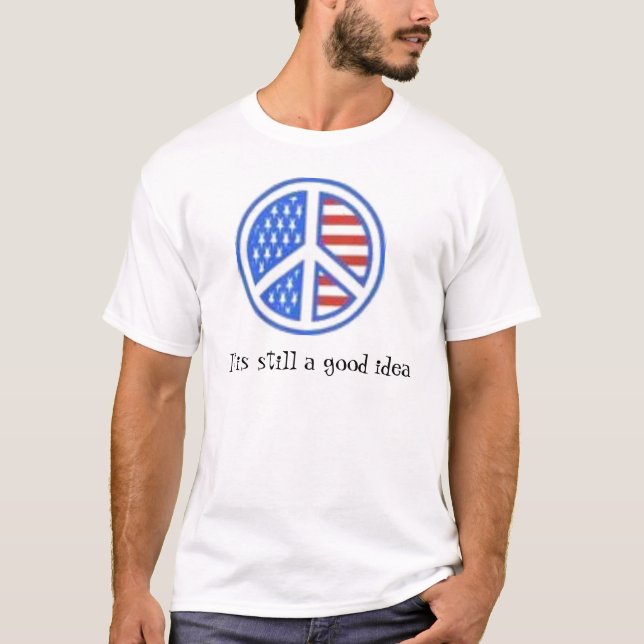 Frieden ist es noch eine gute Idee T-Shirt (Vorderseite)