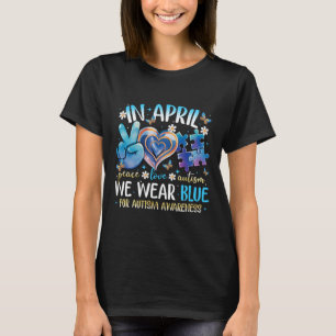 Frieden Liebe Autismus-Bewusstsein Im April Tragen T-Shirt