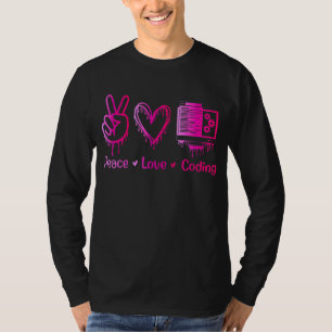 Frieden-Liebe-Coding! Entwicklerin T-Shirt