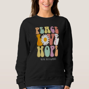 Frieden Liebe Hoffnung Mental Health Awareness Ges Sweatshirt