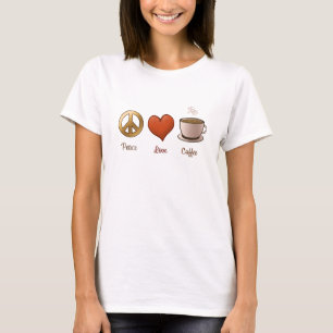 Frieden, Liebe, Kaffee T-Shirt