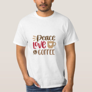 Frieden Liebe Kaffee T-Shirt