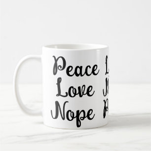 Frieden, Liebe, Nope Funny Black text Kaffeetasse