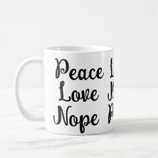 Frieden, Liebe, Nope Funny Black text Kaffeetasse