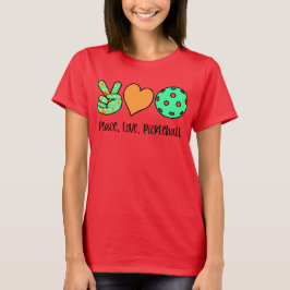 Frieden, Liebe, Pickleball Frauenpickleall T-Shirt
