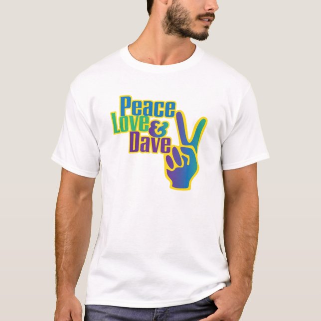 Frieden, Liebe u. Dave T-Shirt (Vorderseite)