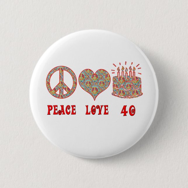 Frieden Liebe und 40 Button (Vorderseite)