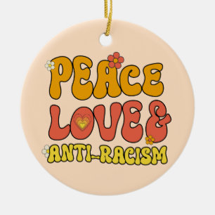 Frieden Liebe und Antirassismus Keramik Ornament