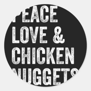 Frieden Liebe Und Chicken Nuggets - Hühnerliebhabe Runder Aufkleber