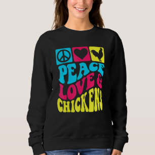 Frieden Liebe Und Hühner Für Eierbauern, Die Küken Sweatshirt