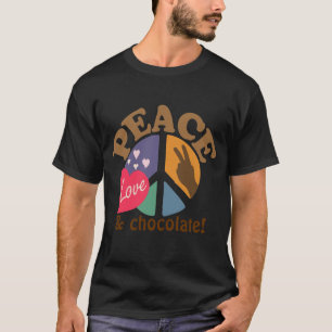 Frieden Liebe und Schokolade T-Shirt