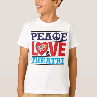Frieden, Liebe und Theater-Shirt T-Shirt