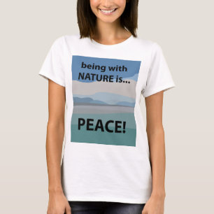 Frieden mit der Natur zu sein ist ein T - Shirt de