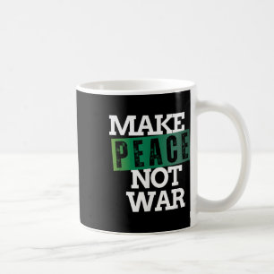 Frieden statt Krieg und Krieg nicht mehr Kriege Kaffeetasse
