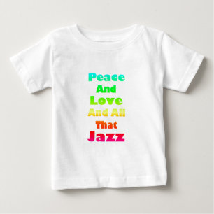 Frieden und Liebe und alles, was Jazz Baby T-shirt