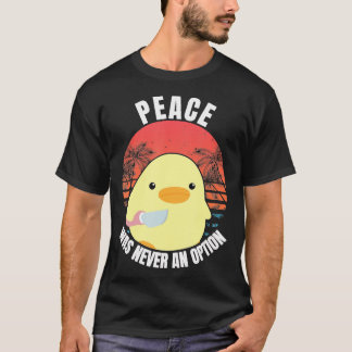 Frieden war nie eine Option - Ente mit Knife Duck  T-Shirt