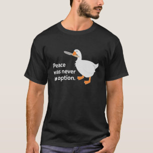 Frieden war nie eine Option Goose Meme Geschenke I T-Shirt