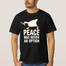 Frieden war nie eine Option lustig zornige Gans T-Shirt