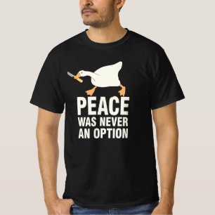 Frieden war nie eine Option lustig zornige Gans T-Shirt