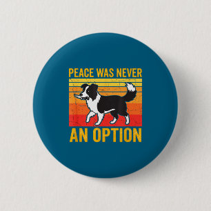 Frieden war nie eine Option Lustiger Border Collie Button