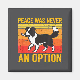 Frieden war nie eine Option Lustiger Border Collie Magnet