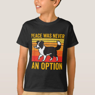 Frieden war nie eine Option Lustiger Border Collie T-Shirt