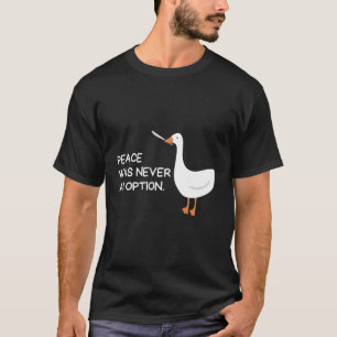 Frieden war nie eine Option Wütende Gans mit Messe T-Shirt