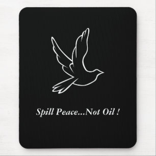 Friedensbotschaft...Kein Öl ! Dove Mousepad