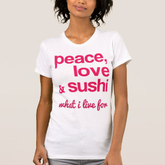 FriedensLiebe-und -sushi-T-Shirt T-Shirt