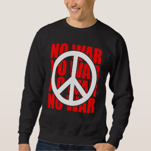 Friedenszeichen: Keine Kriegserklärung Sweatshirt