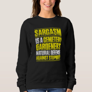 Friedhofs-Gärtner der Ironie Sweatshirt