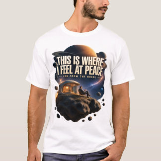 Friedlicher Weltraumforscher – Hier fühle ich mich T-Shirt