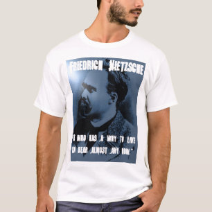 Friedrich Nietzsche, WARUM man LEBT T-Shirt