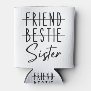 Friend Bestie Sister Dosenkühler