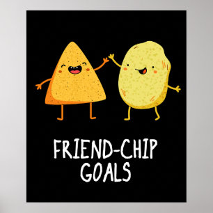 Friend Chip Goals Funny Chip Pun Dark BG Poster