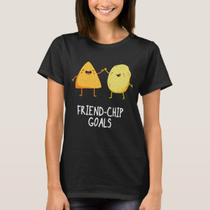 Friend Chip Goals Funny Chip Pun Dark BG T-Shirt