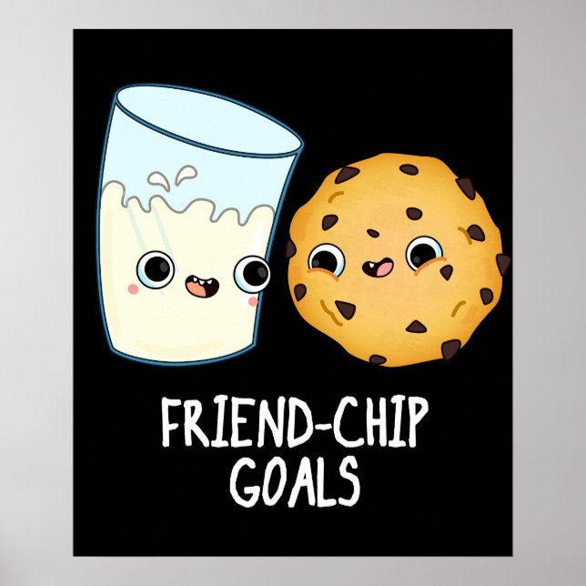 Friend Chip Goals Funny Milk Cookies Pun Dark BG Poster (Vorne)