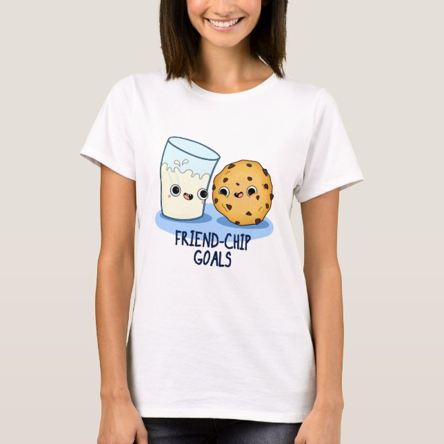 Friend Chip Goals Funny Milk Cookies Pun T-Shirt (Vorderseite)