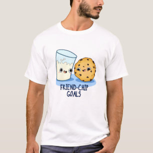 Friend Chip Goals Funny Milk Cookies Pun T-Shirt