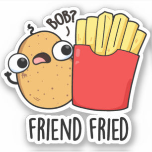 Friend Fried Funny French Fries Pun Aufkleber