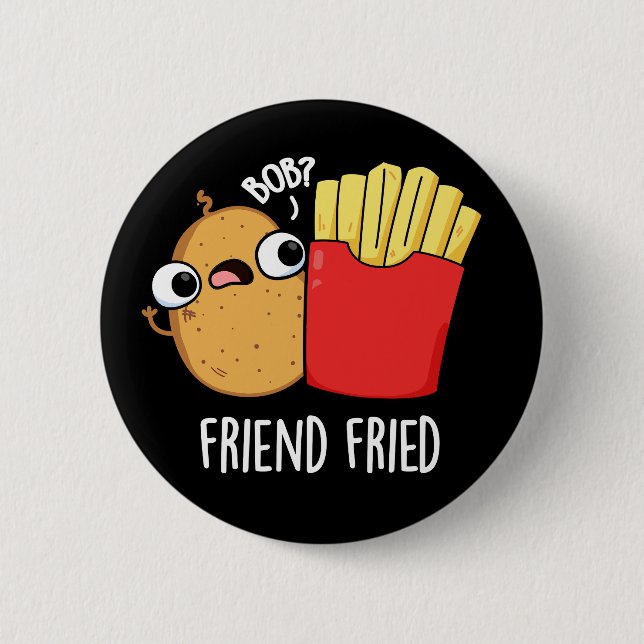 Friend Fried Funny French Fries Pun Dark BG Button (Vorderseite)