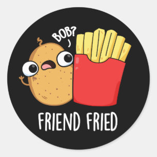 Friend Fried Funny French Fries Pun Dark BG Runder Aufkleber