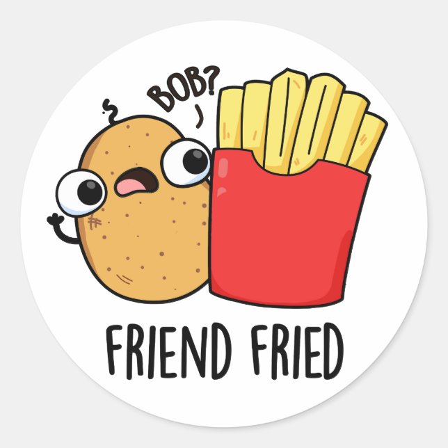 Friend Fried Funny French Fries Pun Runder Aufkleber (Vorderseite)