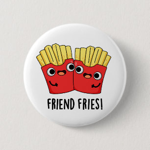 Friend Fries Funny BESTE FREUNDIN Pub Button